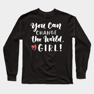 You Can Change The World Girl Long Sleeve T-Shirt